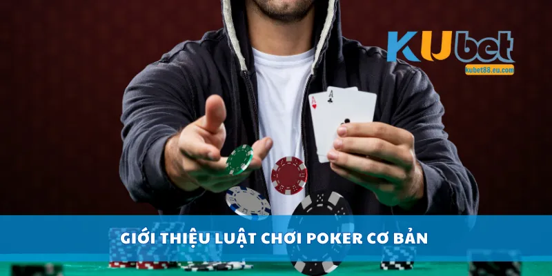 Giới thiệu luật chơi poker cơ bản