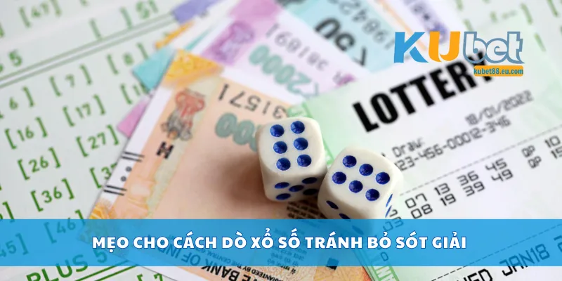 Mẹo cho cách dò xổ số tránh bỏ sót giải