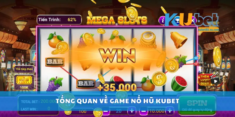 Tổng quan về game nổ hũ Kubet